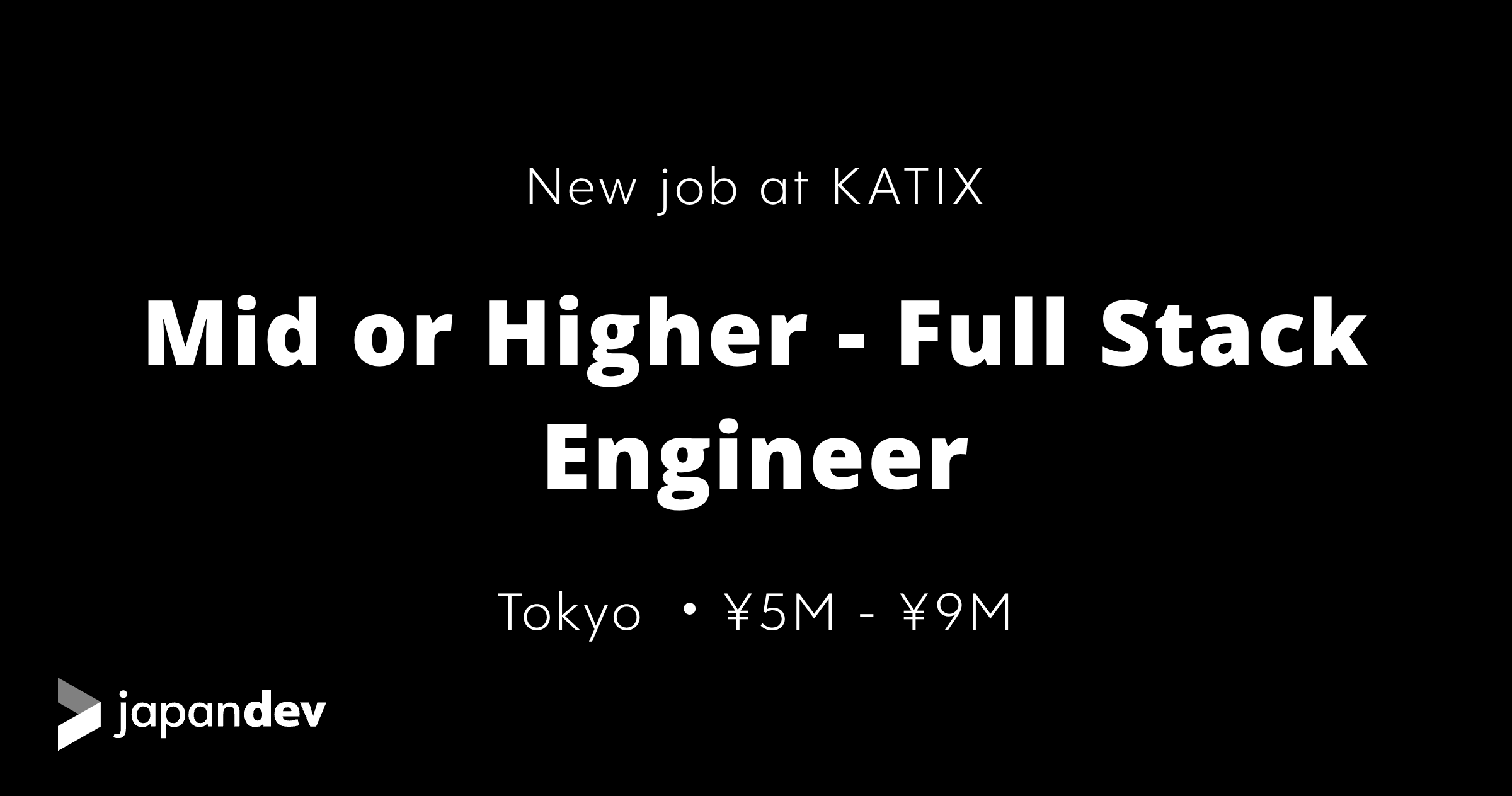 Mid or Higher - Full Stack Engineer at KATIX in Japan | Japan Dev