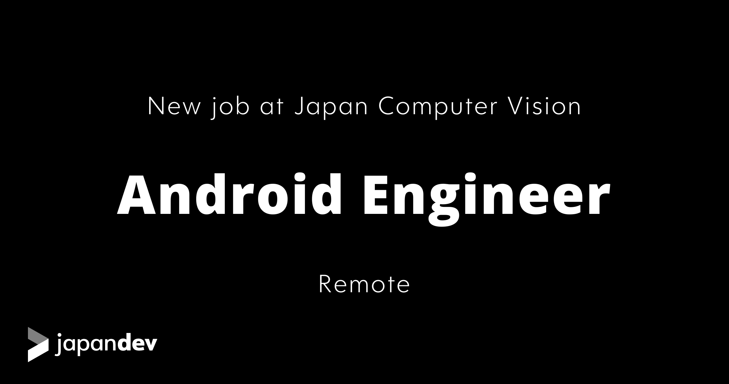 Android Engineer at Japan Computer Vision in Japan | Japan Dev