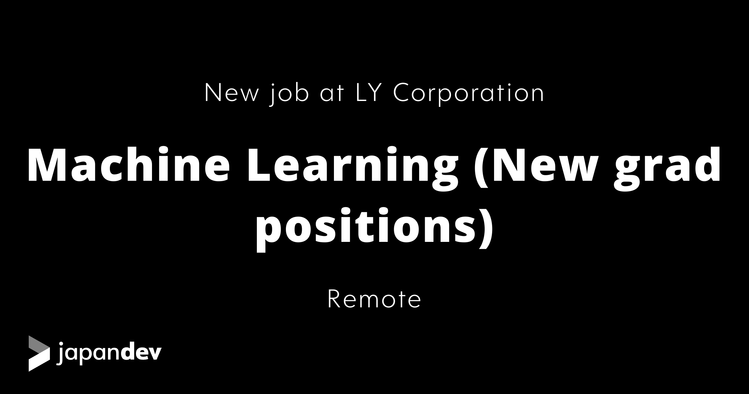 Machine Learning (New grad positions) at LY Corporation in Japan ...