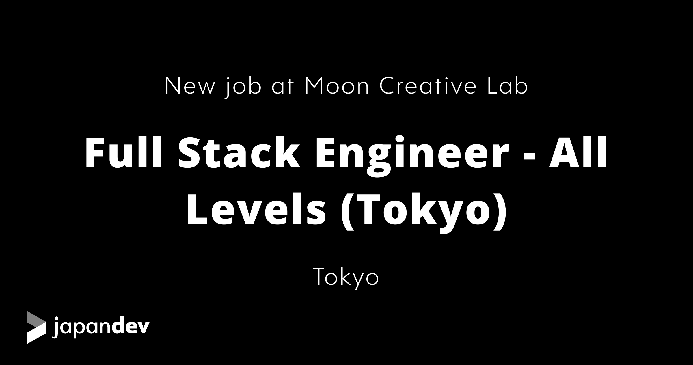 Full Stack Engineer - All Levels (Tokyo) at Moon Creative Lab in Japan ...