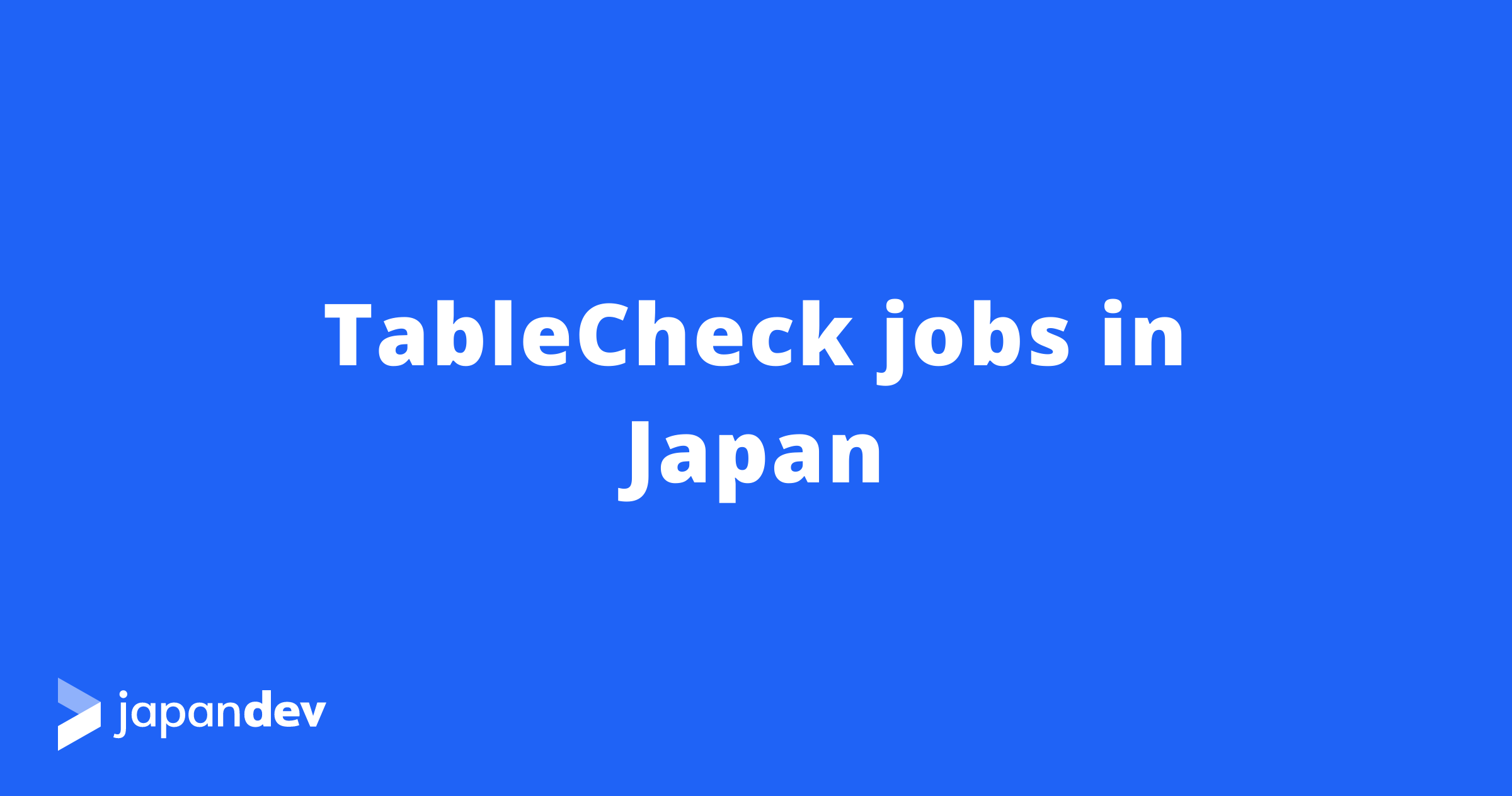 TableCheck Jobs in Japan | Japan Dev